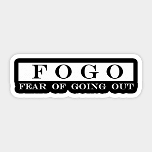 FOGO fear of going out Sticker